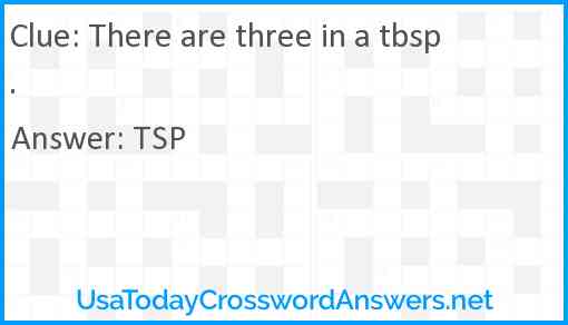 There are three in a tbsp. Answer