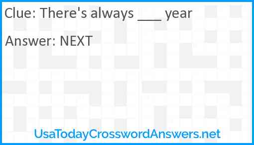 There's always ___ year! Answer