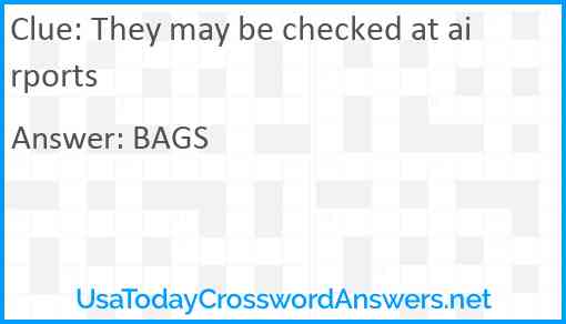 They may be checked at airports Answer