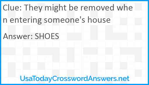 They might be removed when entering someone's house Answer