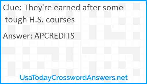 They're earned after some tough H.S. courses Answer