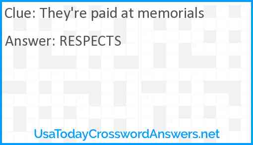 They're paid at memorials Answer