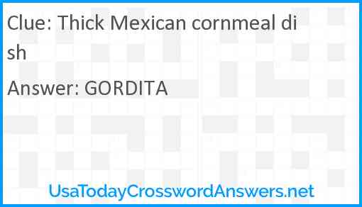 Thick Mexican cornmeal dish Answer