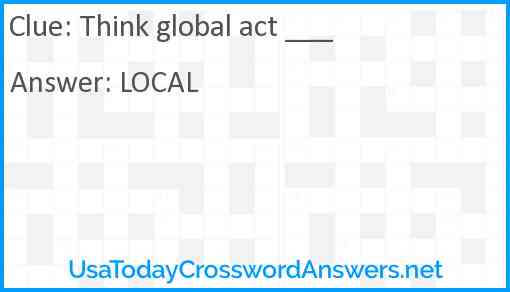 Think global act ___ Answer