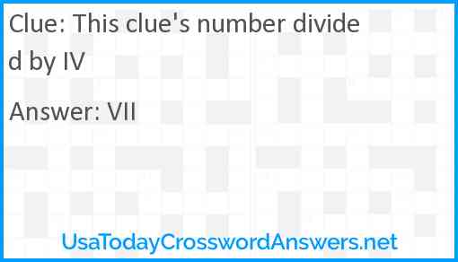 This clue's number divided by IV Answer