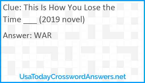 This Is How You Lose the Time ___ (2019 novel) Answer
