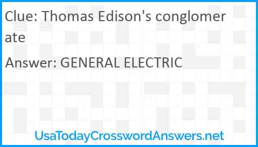 Thomas Edison's conglomerate Answer