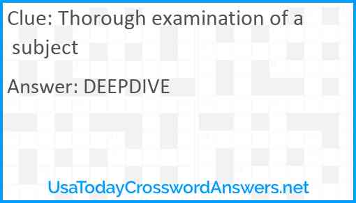 Thorough examination of a subject Answer