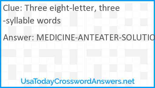 Three eight-letter, three-syllable words Answer
