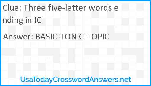 Three five-letter words ending in IC Answer