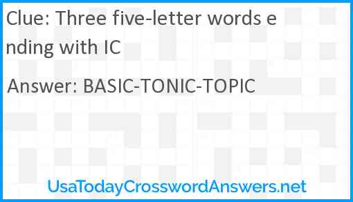 Three five-letter words ending with IC Answer