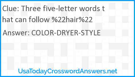 Three five-letter words that can follow %22hair%22 Answer