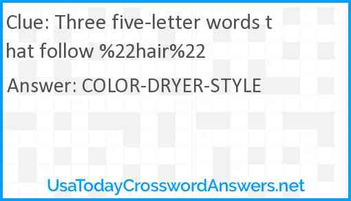 Three five-letter words that follow %22hair%22 Answer