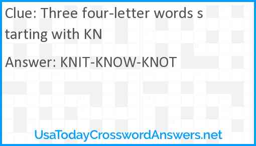 Three four-letter words starting with KN Answer