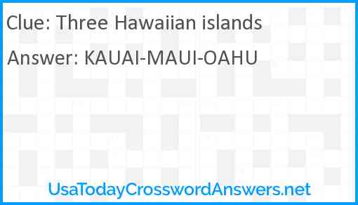 Three Hawaiian islands Answer