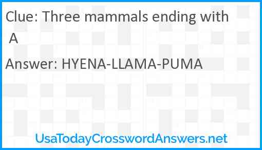 Three mammals ending with A Answer