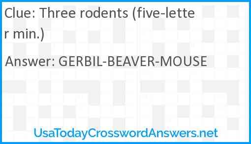 Three rodents (five-letter min.) Answer