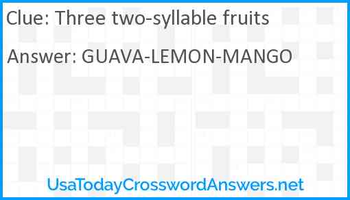 Three two-syllable fruits Answer