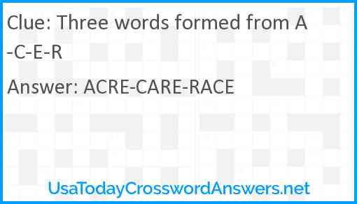 Three words formed from A-C-E-R Answer