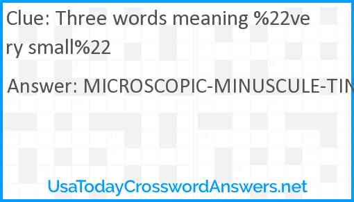 Three words meaning %22very small%22 Answer