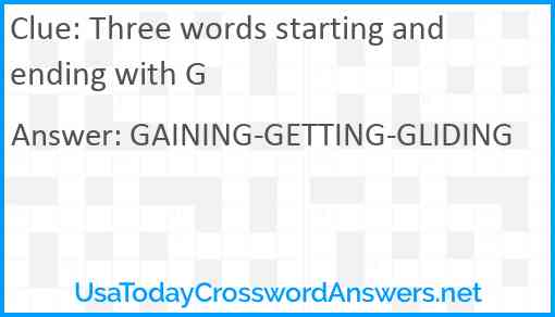 Three words starting and ending with G Answer