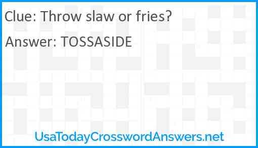 Throw slaw or fries? Answer