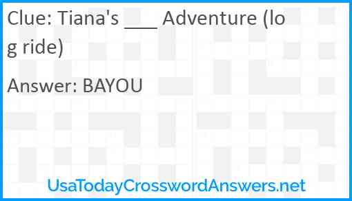 Tiana's ___ Adventure (log ride) Answer