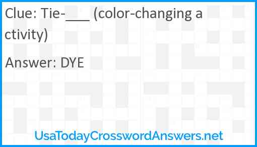 Tie-___ (color-changing activity) Answer