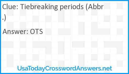 Tiebreaking periods (Abbr.) Answer