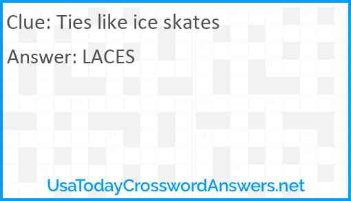 Ties like ice skates Answer