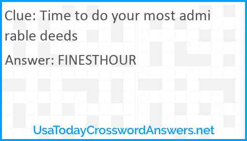 Time to do your most admirable deeds Answer