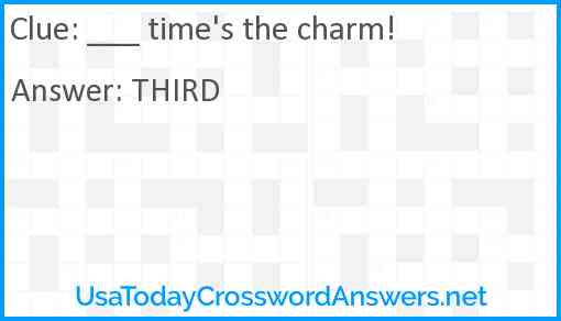 ___ time's the charm! Answer