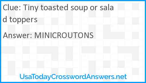 Tiny toasted soup or salad toppers Answer