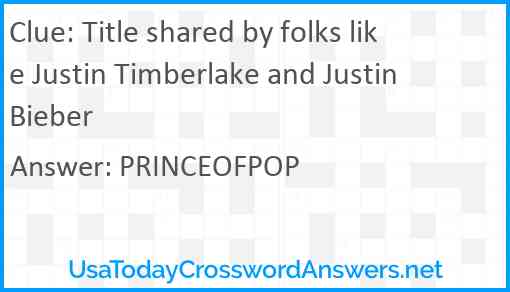 Title shared by folks like Justin Timberlake and Justin Bieber Answer