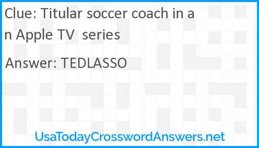 Titular soccer coach in an Apple TV  series Answer