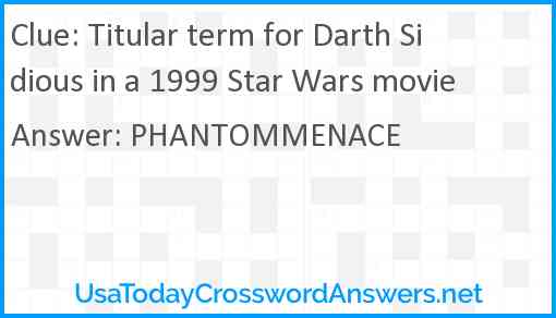 Titular term for Darth Sidious in a 1999 Star Wars movie Answer