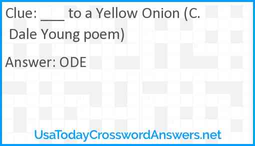 ___ to a Yellow Onion (C. Dale Young poem) Answer