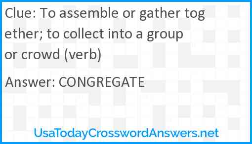 To assemble or gather together; to collect into a group or crowd (verb) Answer