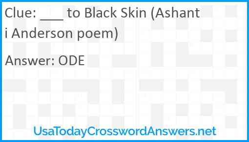 ___ to Black Skin (Ashanti Anderson poem) Answer