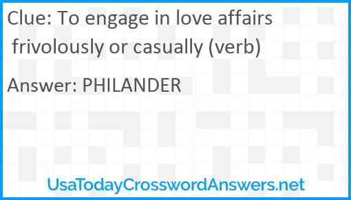 To engage in love affairs frivolously or casually (verb) Answer