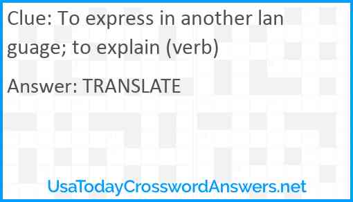 To express in another language; to explain (verb) Answer