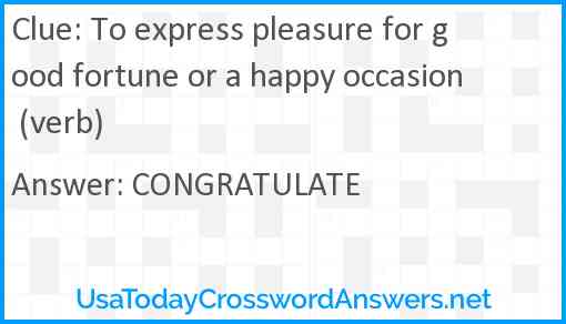 To express pleasure for good fortune or a happy occasion (verb) Answer