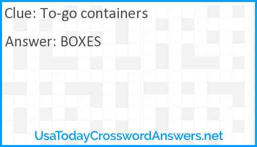 To go containers crossword clue UsaTodayCrosswordAnswers net