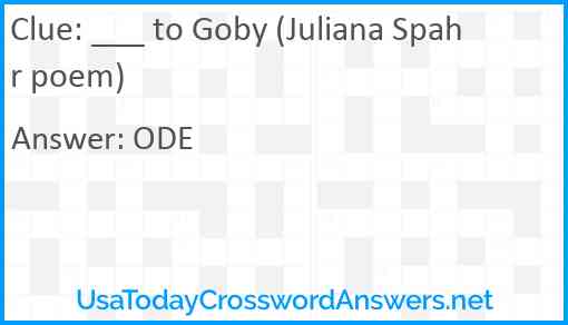 ___ to Goby (Juliana Spahr poem) Answer