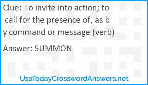 To invite into action; to call for the presence of, as by command or message (verb) Answer