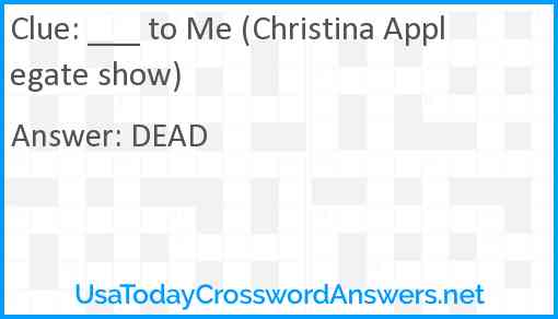 ___ to Me (Christina Applegate show) Answer
