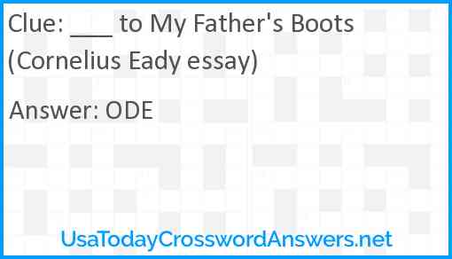 ___ to My Father's Boots (Cornelius Eady essay) Answer