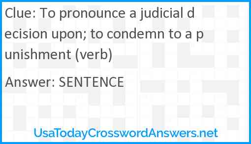 To pronounce a judicial decision upon; to condemn to a punishment (verb) Answer
