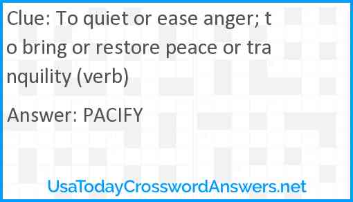 To quiet or ease anger; to bring or restore peace or tranquility (verb) Answer