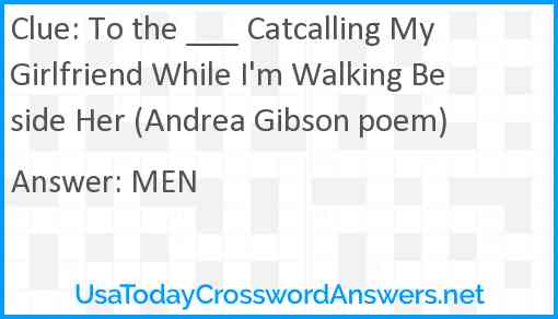 To the ___ Catcalling My Girlfriend While I'm Walking Beside Her (Andrea Gibson poem) Answer